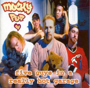 Mucky Pup - Five Guys In A Really Hot Garage CD 