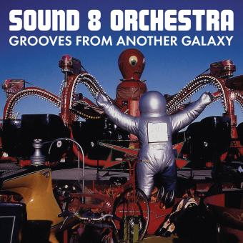 Sound 8 Orchestra - Grooves From Another Galaxy LP (2017) 