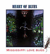 Heart of Blues - Mississippi Love Bugs (CD-Digipack) 