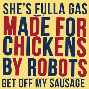 Made For Chickens By Robots - She's Fulla Gas Vinyl 7" Single 