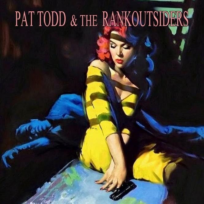 Pat Todd & The Rankoutsiders - You Might Be Through With The Past, But The Past Ain​’​t Through With You / Ruby Baby 7" Vinyl Single 