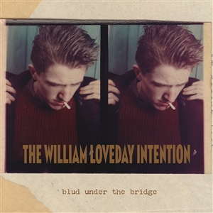 THE WILLIAM LOVEDAY INTENTION - The Blud Under The Bridge LP 