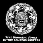 Lombego Surfers - Drinking Songs 