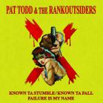 Patt Todd And The Rankoutsiders - Known Ta Stumble + Failure is my .. 7" Single 